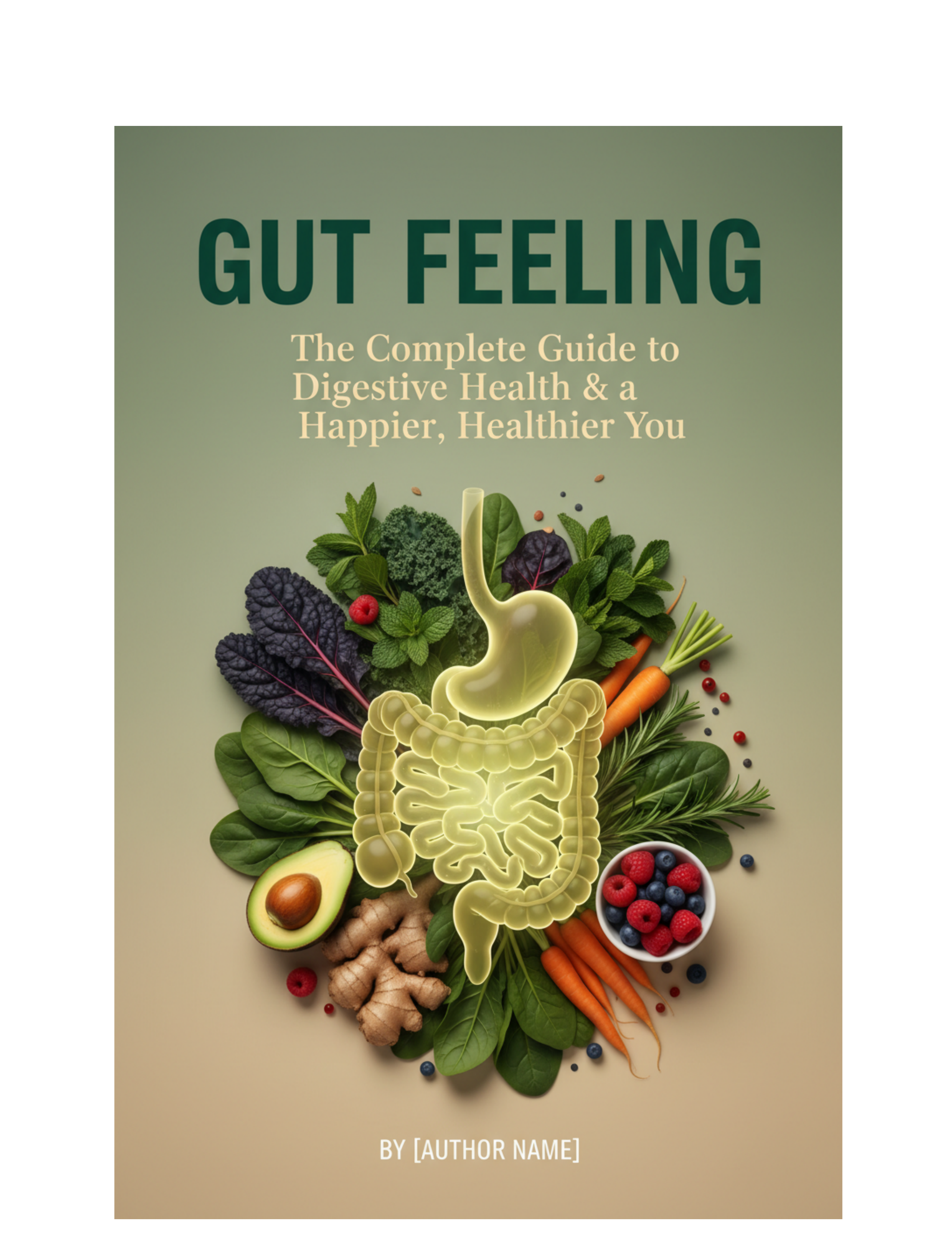 Gut Feeling: The Complete Guide to Digestive Health & a Happier, Healthier You